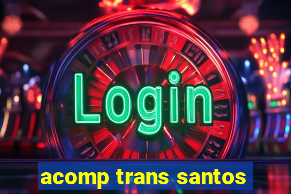 acomp trans santos